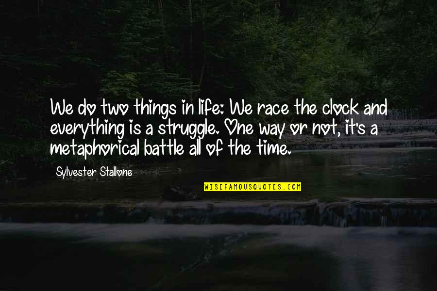 Two Things In Life Quotes By Sylvester Stallone: We do two things in life: We race