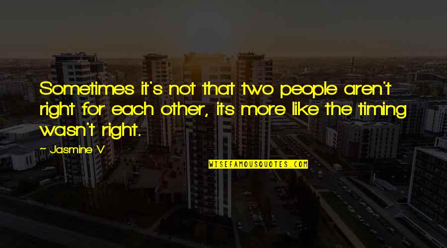 Two Timing People Quotes By Jasmine V: Sometimes it's not that two people aren't right Two Timing People Quotes By Jasmine V: Sometimes it's not that two people aren't right