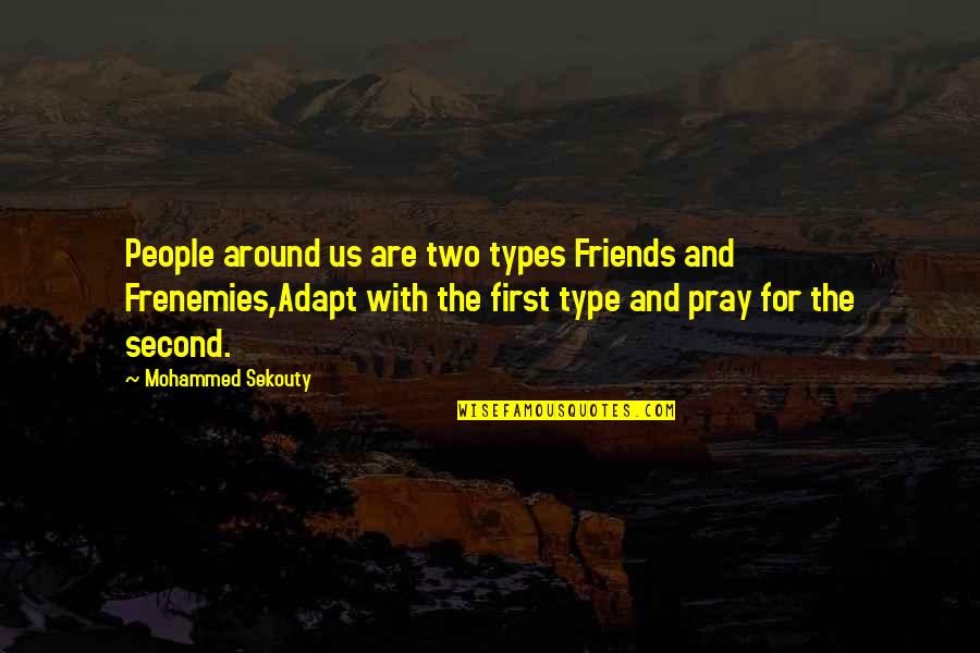 Two Types Of Friends Quotes By Mohammed Sekouty: People around us are two types Friends and
