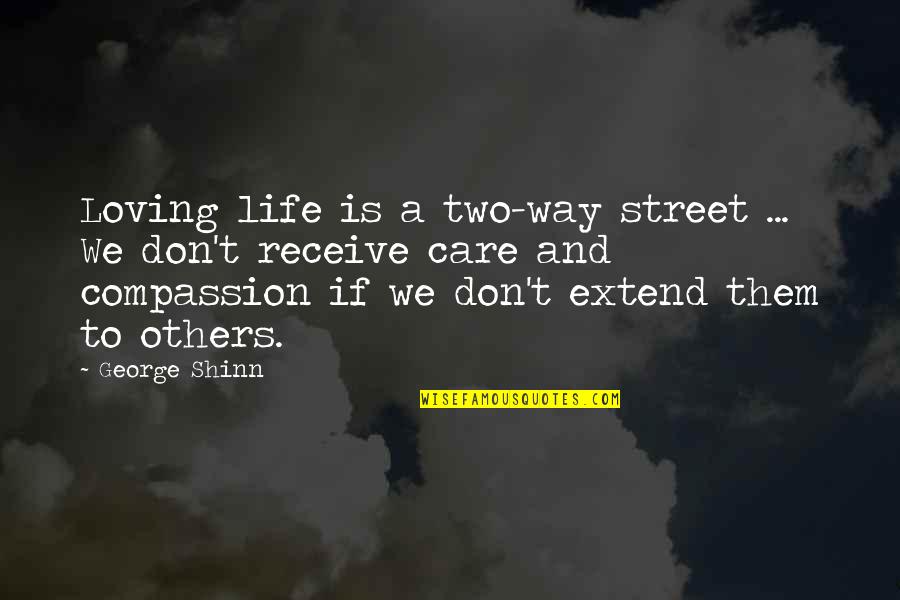 Two Way Street Quotes By George Shinn: Loving life is a two-way street ... We