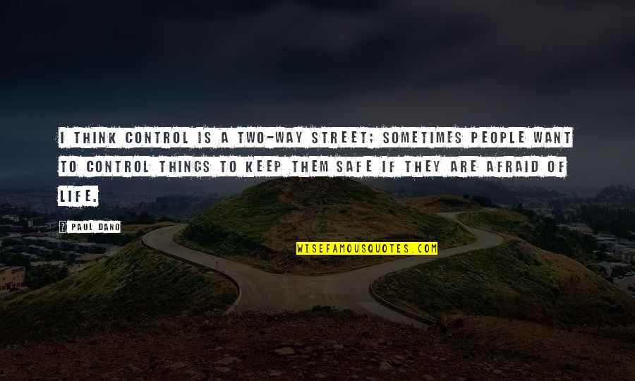 Two Way Street Quotes By Paul Dano: I think control is a two-way street; sometimes Two Way Street Quotes By Paul Dano: I think control is a two-way street; sometimes