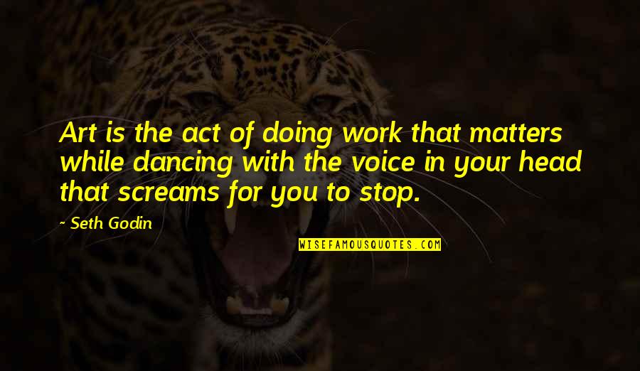Two Wheeler Safety Quotes By Seth Godin: Art is the act of doing work that