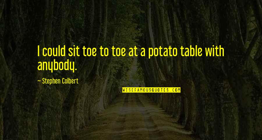Two Wheeler Stickering Quotes By Stephen Colbert: I could sit toe to toe at a