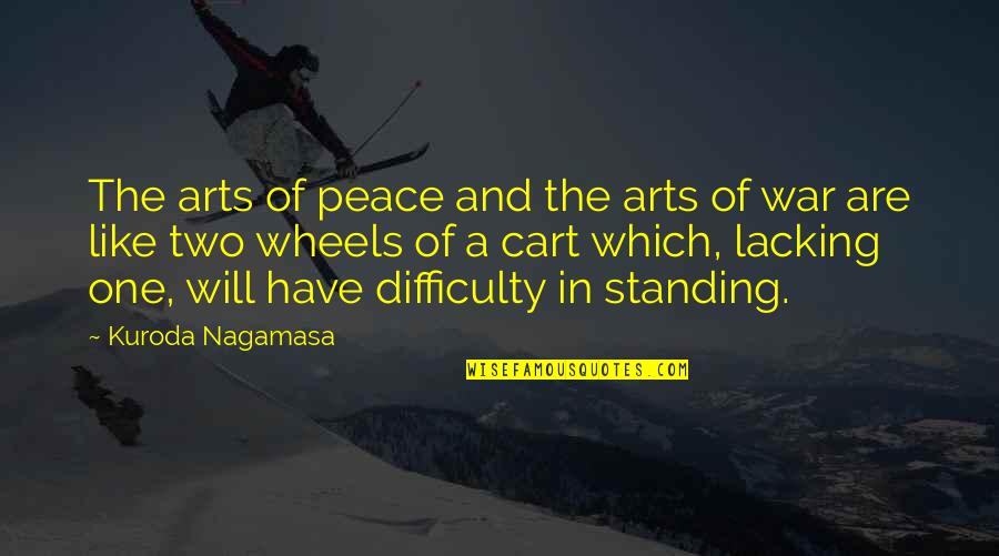 Two Wheels Quotes By Kuroda Nagamasa: The arts of peace and the arts of