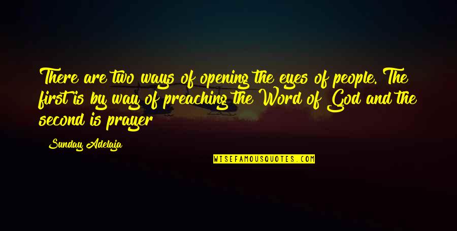 Two Word God Quotes By Sunday Adelaja: There are two ways of opening the eyes