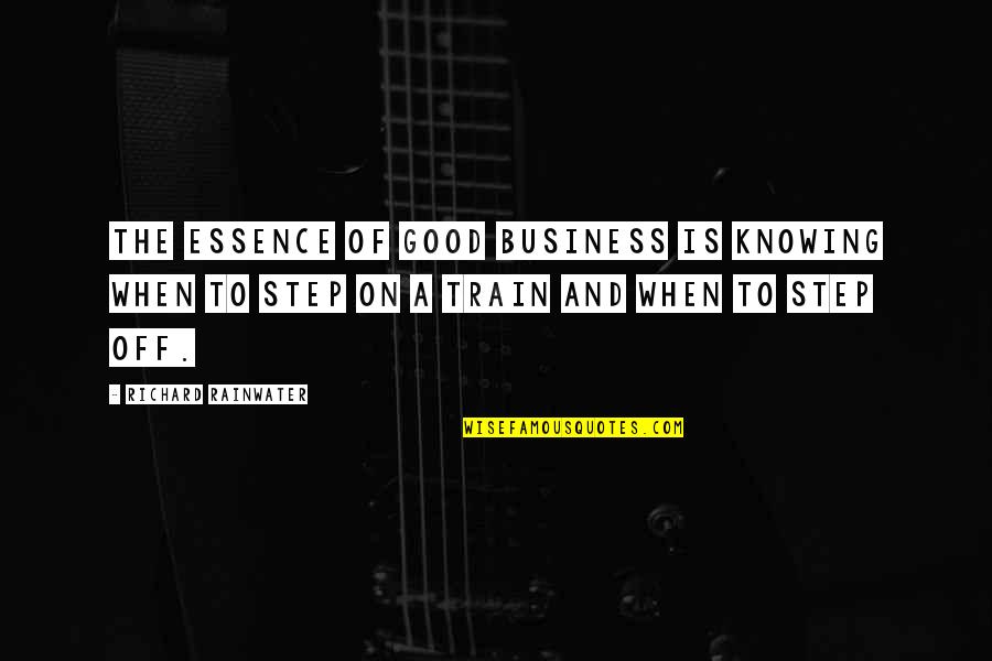 Two Word Office Quotes By Richard Rainwater: The essence of good business is knowing when Two Word Office Quotes By Richard Rainwater: The essence of good business is knowing when