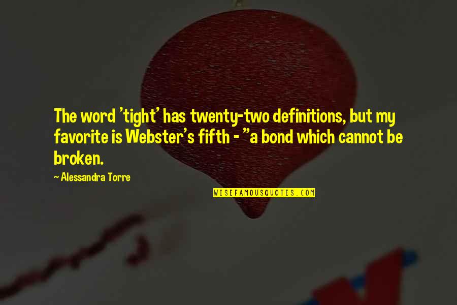 Two Word Quotes By Alessandra Torre: The word 'tight' has twenty-two definitions, but my