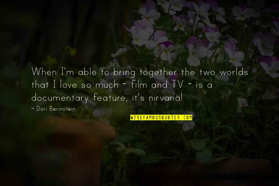 Two Worlds 2 Quotes By Dori Berinstein: When I'm able to bring together the two