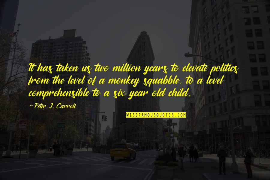 Two Years Old Quotes By Peter J. Carroll: It has taken us two million years to