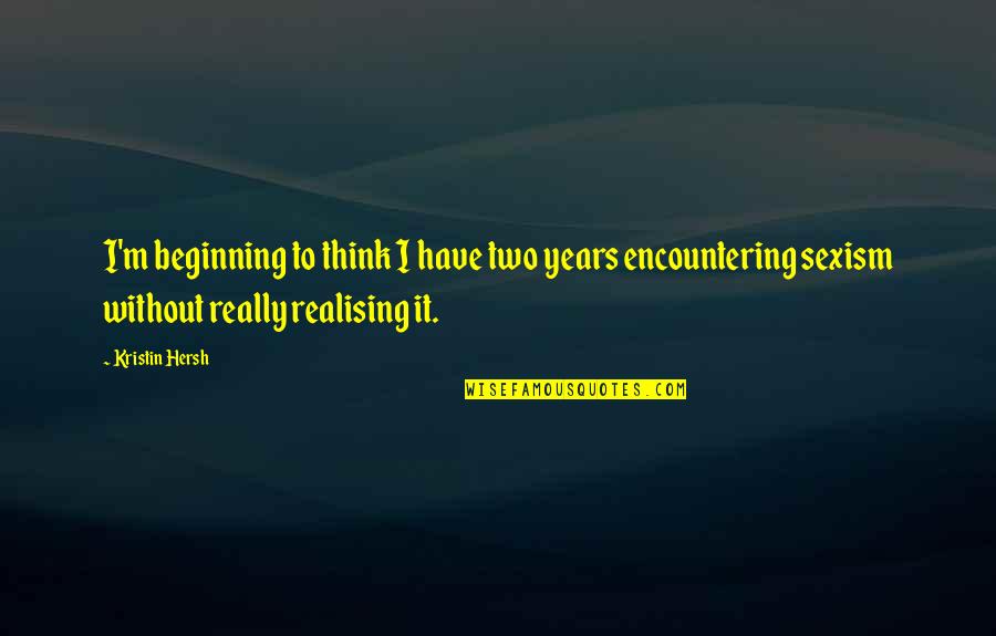 Two Years Quotes By Kristin Hersh: I'm beginning to think I have two years Two Years Quotes By Kristin Hersh: I'm beginning to think I have two years
