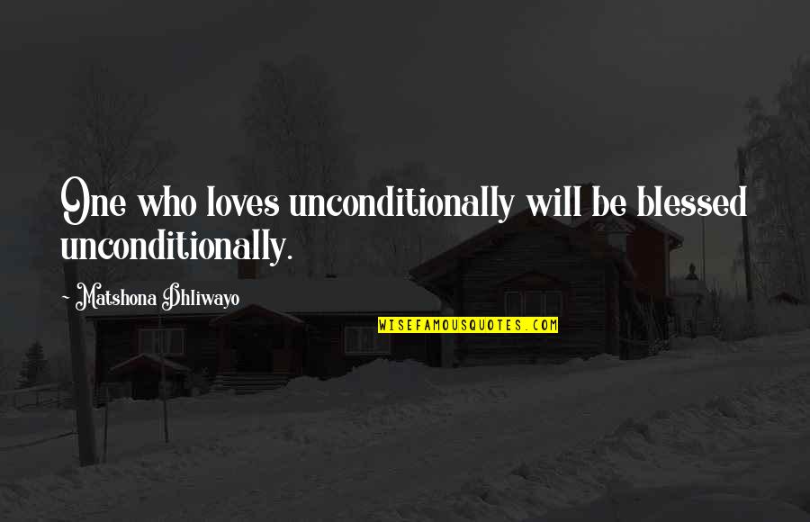 Twofold Tattoo Quotes By Matshona Dhliwayo: One who loves unconditionally will be blessed unconditionally. Twofold Tattoo Quotes By Matshona Dhliwayo: One who loves unconditionally will be blessed unconditionally.