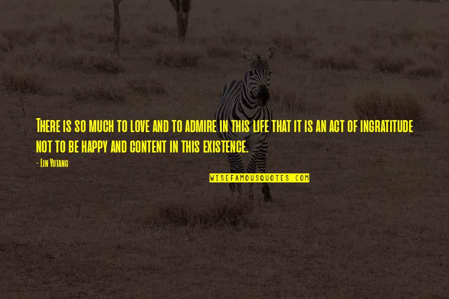 Twoj Epit Quotes By Lin Yutang: There is so much to love and to