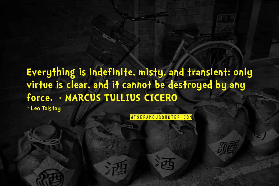 Twoje Zdrowie Quotes By Leo Tolstoy: Everything is indefinite, misty, and transient; only virtue Twoje Zdrowie Quotes By Leo Tolstoy: Everything is indefinite, misty, and transient; only virtue