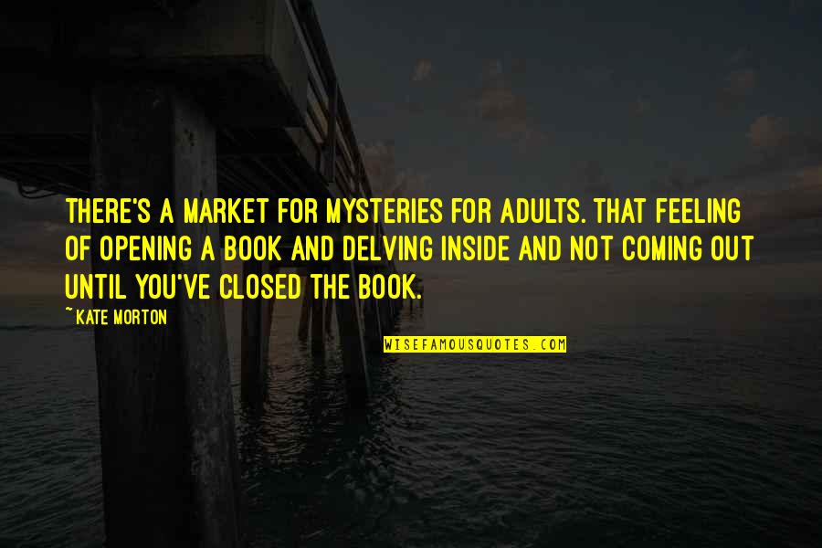 Twombly Horses Quotes By Kate Morton: There's a market for mysteries for adults. That Twombly Horses Quotes By Kate Morton: There's a market for mysteries for adults. That