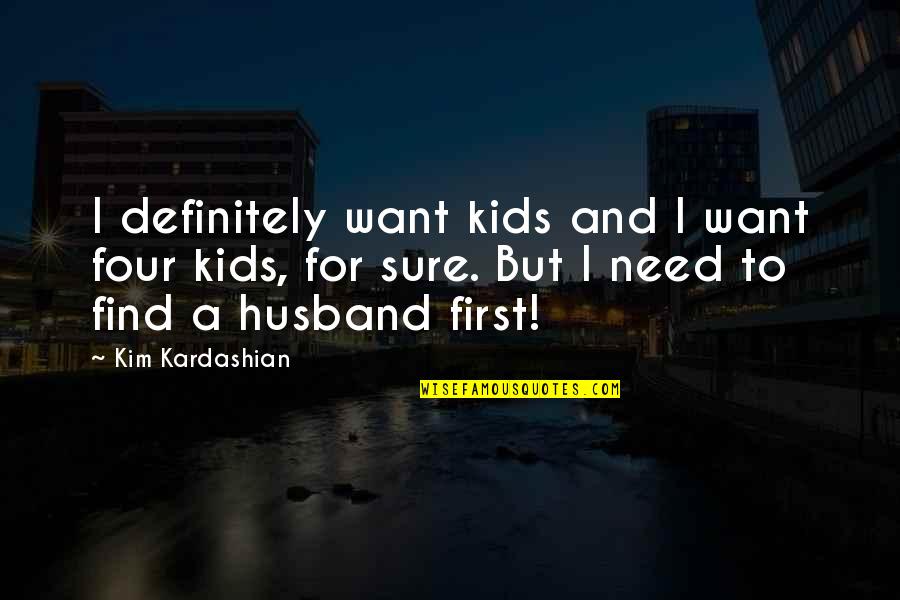 Twomey Russian Quotes By Kim Kardashian: I definitely want kids and I want four Twomey Russian Quotes By Kim Kardashian: I definitely want kids and I want four