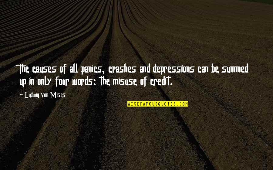 Twopenny Quotes By Ludwig Von Mises: The causes of all panics, crashes and depressions