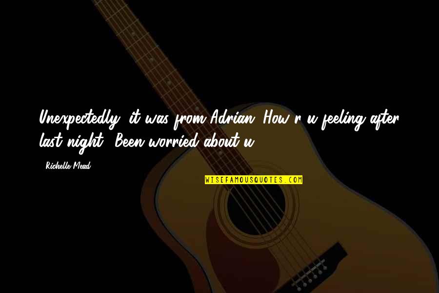 Tworzenie Muzyki Quotes By Richelle Mead: Unexpectedly, it was from Adrian. How r u Tworzenie Muzyki Quotes By Richelle Mead: Unexpectedly, it was from Adrian. How r u
