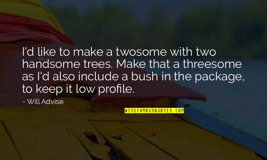 Twosome Quotes By Will Advise: I'd like to make a twosome with two