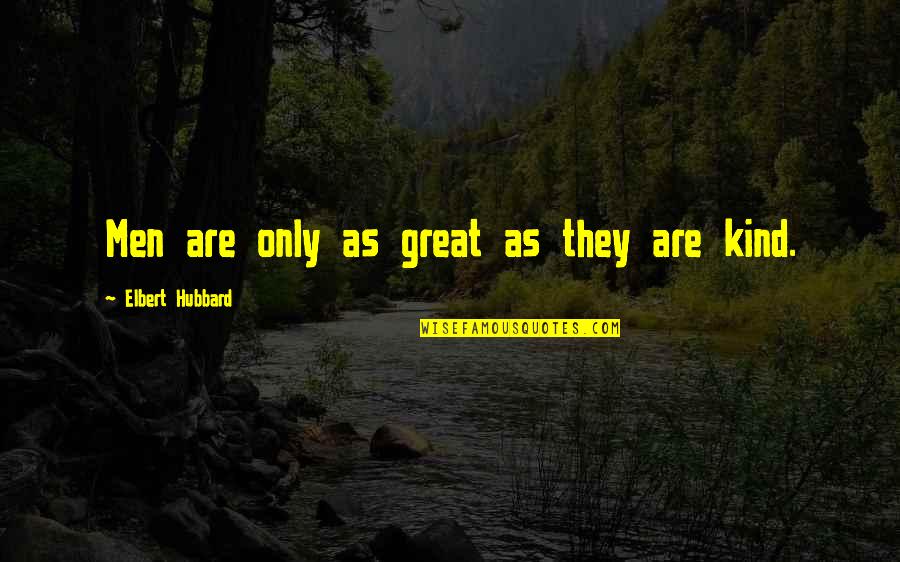 Twosomes Quotes By Elbert Hubbard: Men are only as great as they are