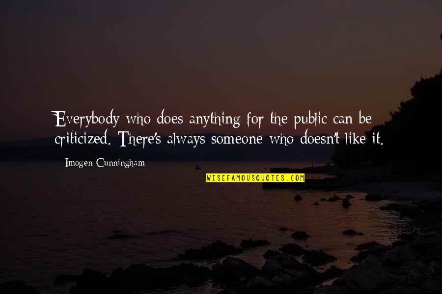 Twould Quotes By Imogen Cunningham: Everybody who does anything for the public can Twould Quotes By Imogen Cunningham: Everybody who does anything for the public can