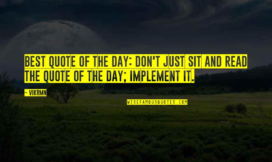 Twoweeks Quotes By Vikrmn: Best Quote of the day: Don't just sit