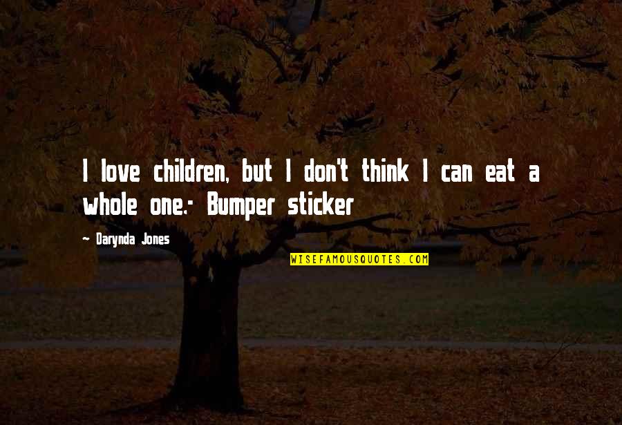 Twst Stock Quotes By Darynda Jones: I love children, but I don't think I
