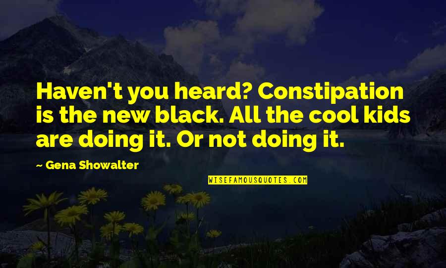 Twtwb Homer Quotes By Gena Showalter: Haven't you heard? Constipation is the new black.