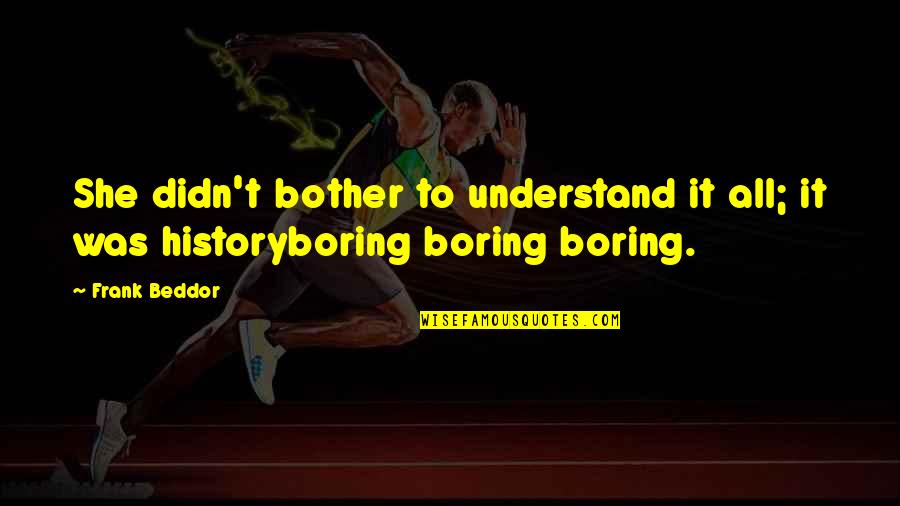 Tx Usa Quotes By Frank Beddor: She didn't bother to understand it all; it