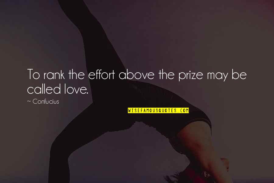 Txarly Filme Quotes By Confucius: To rank the effort above the prize may