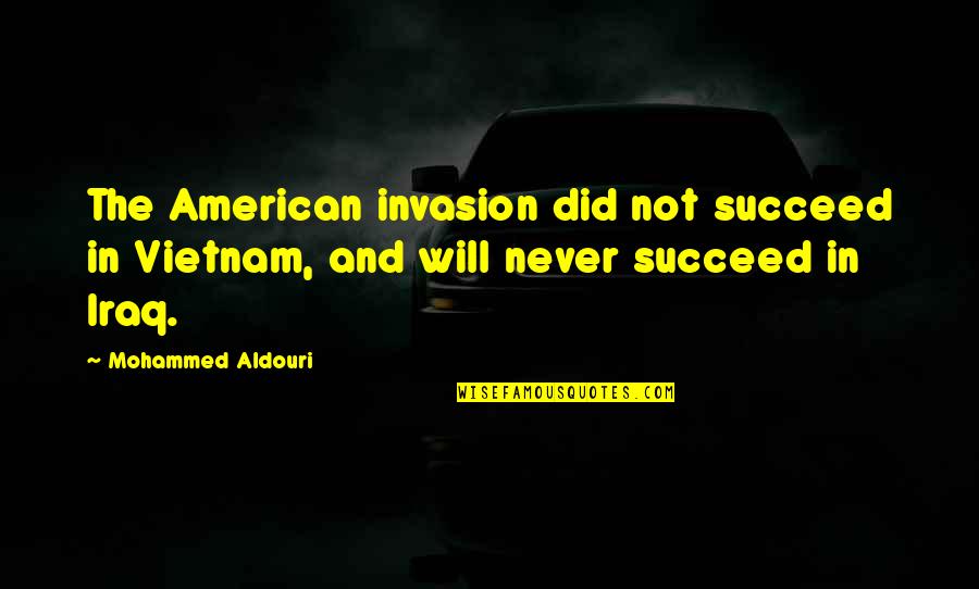 Txema Lorente Quotes By Mohammed Aldouri: The American invasion did not succeed in Vietnam,
