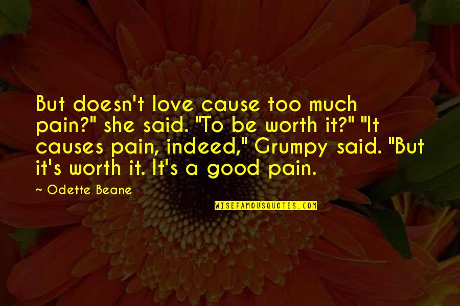 Txiquito Quotes By Odette Beane: But doesn't love cause too much pain?" she