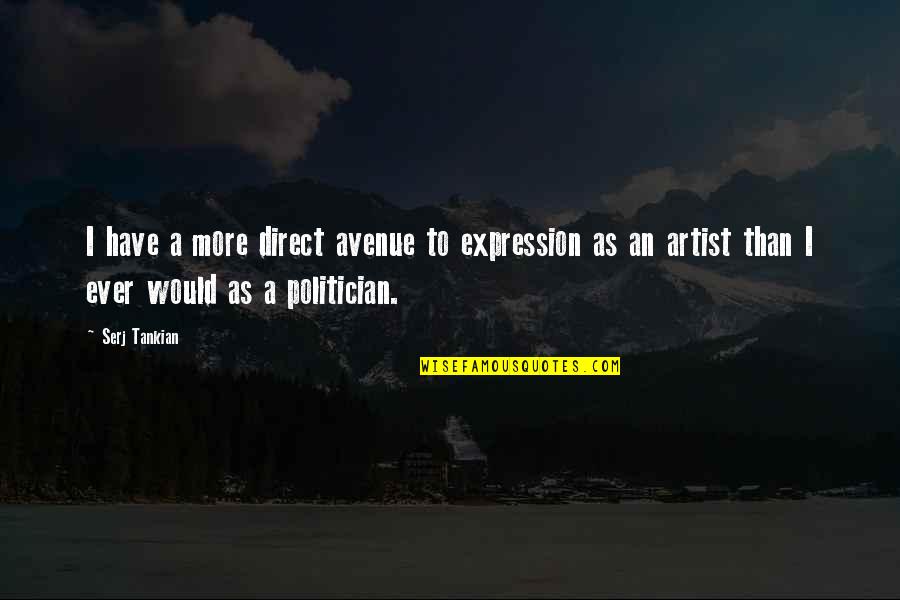 Txomin Wine Quotes By Serj Tankian: I have a more direct avenue to expression Txomin Wine Quotes By Serj Tankian: I have a more direct avenue to expression