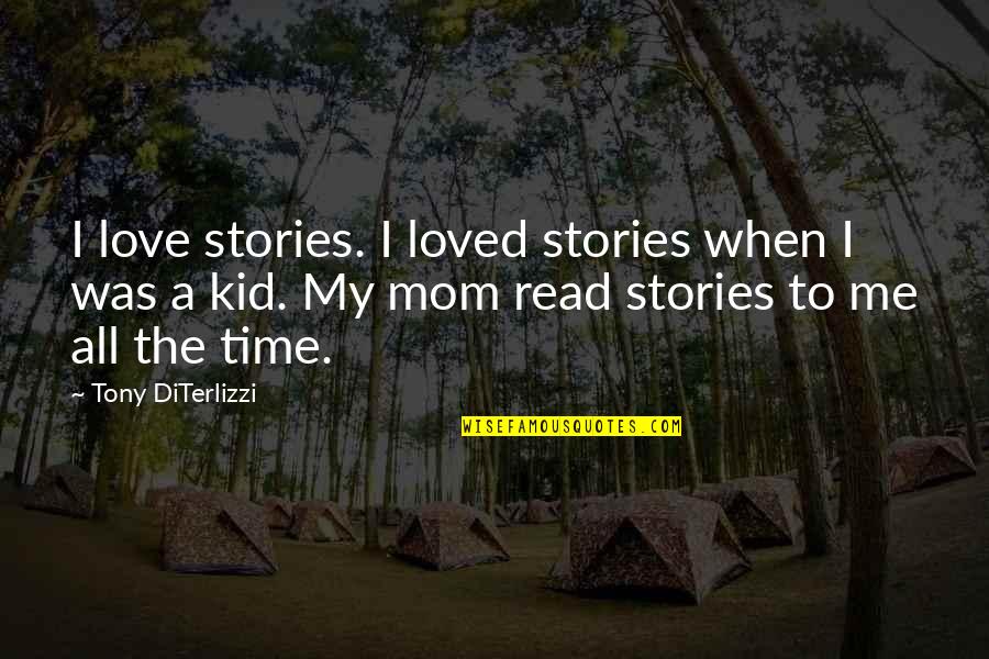 Txori Baston Quotes By Tony DiTerlizzi: I love stories. I loved stories when I Txori Baston Quotes By Tony DiTerlizzi: I love stories. I loved stories when I