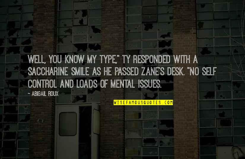 Ty And Zane Quotes By Abigail Roux: Well, you know my type," Ty responded with Ty And Zane Quotes By Abigail Roux: Well, you know my type," Ty responded with
