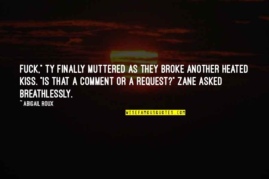 Ty And Zane Quotes By Abigail Roux: Fuck," Ty finally muttered as they broke another