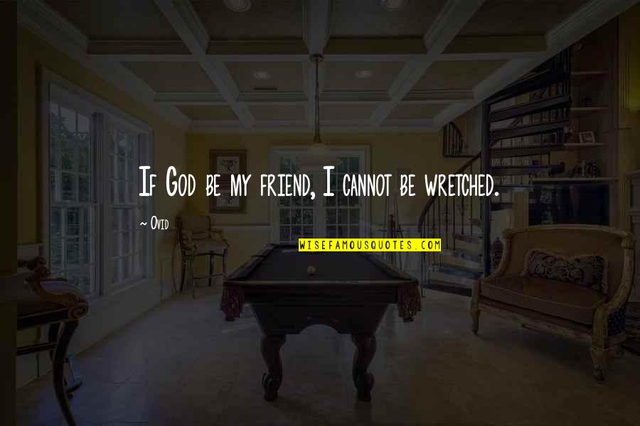 Ty Jerome Stephen A Smith Quote Quotes By Ovid: If God be my friend, I cannot be