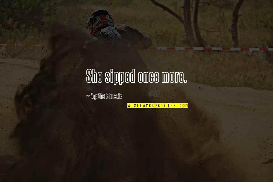 Tyagi Movie Quotes By Agatha Christie: She sipped once more. Tyagi Movie Quotes By Agatha Christie: She sipped once more.