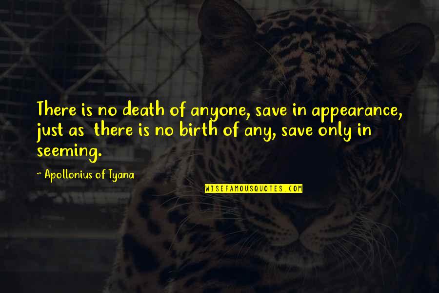 Tyana Quotes By Apollonius Of Tyana: There is no death of anyone, save in