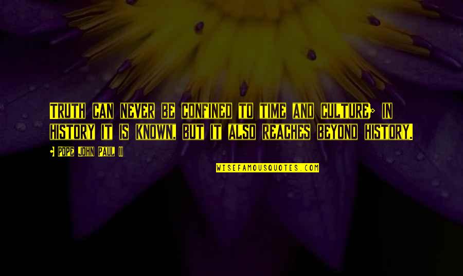 Tycen Quotes By Pope John Paul II: Truth can never be confined to time and Tycen Quotes By Pope John Paul II: Truth can never be confined to time and