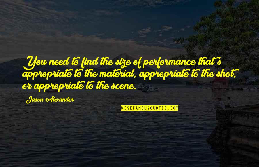 Tyene Sand Quotes By Jason Alexander: You need to find the size of performance
