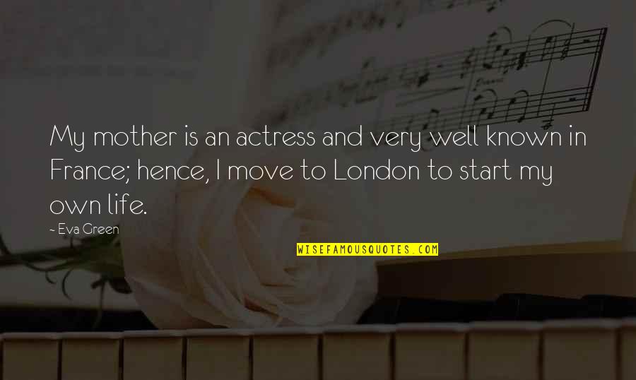 Tye's Quotes By Eva Green: My mother is an actress and very well Tye's Quotes By Eva Green: My mother is an actress and very well