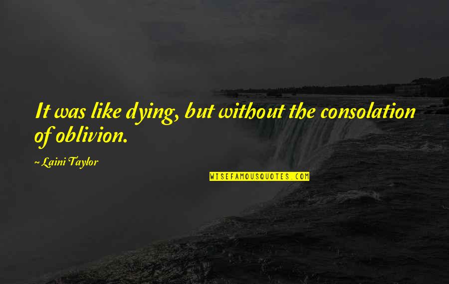 Tyeth Quotes By Laini Taylor: It was like dying, but without the consolation