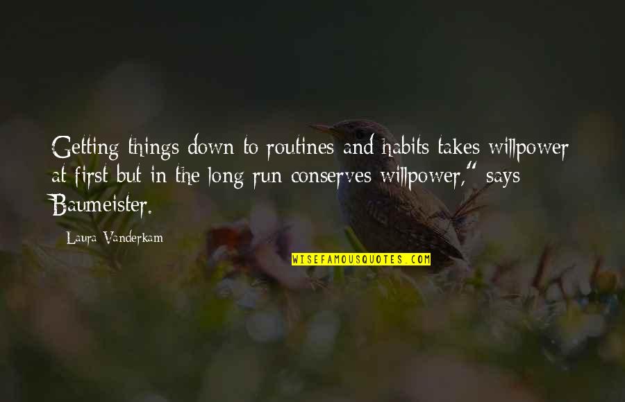 Tygra Quotes By Laura Vanderkam: Getting things down to routines and habits takes Tygra Quotes By Laura Vanderkam: Getting things down to routines and habits takes