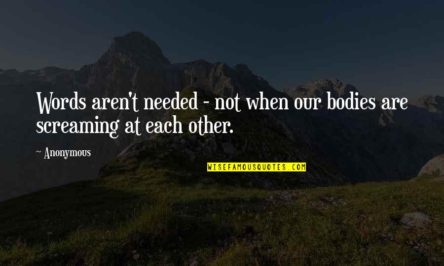 Tyhjkl Quotes By Anonymous: Words aren't needed - not when our bodies