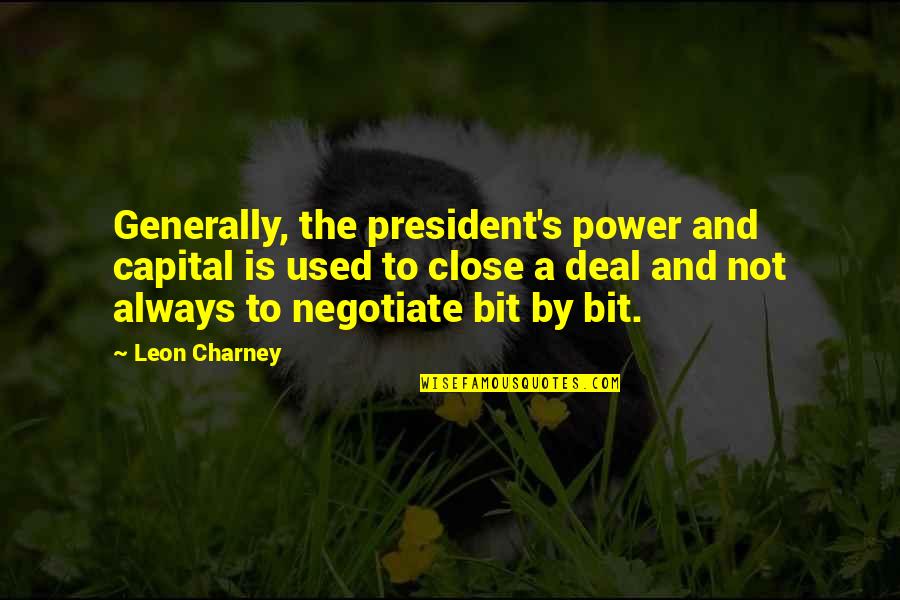 Tyia Foster Quotes By Leon Charney: Generally, the president's power and capital is used Tyia Foster Quotes By Leon Charney: Generally, the president's power and capital is used