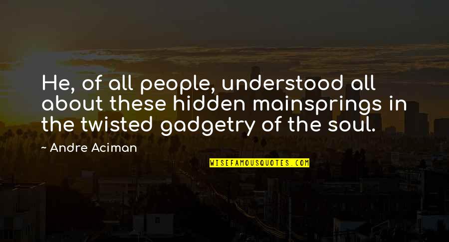 Tyia Westbrook Quotes By Andre Aciman: He, of all people, understood all about these Tyia Westbrook Quotes By Andre Aciman: He, of all people, understood all about these