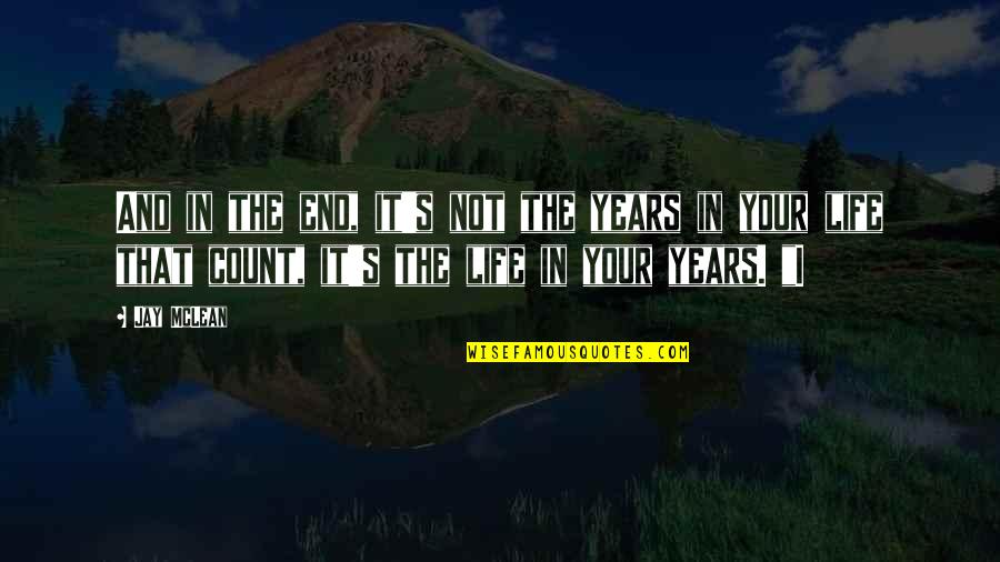 Tying Laces Quotes By Jay McLean: And in the end, it's not the years