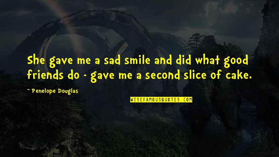 Tying Shoes Quotes By Penelope Douglas: She gave me a sad smile and did Tying Shoes Quotes By Penelope Douglas: She gave me a sad smile and did