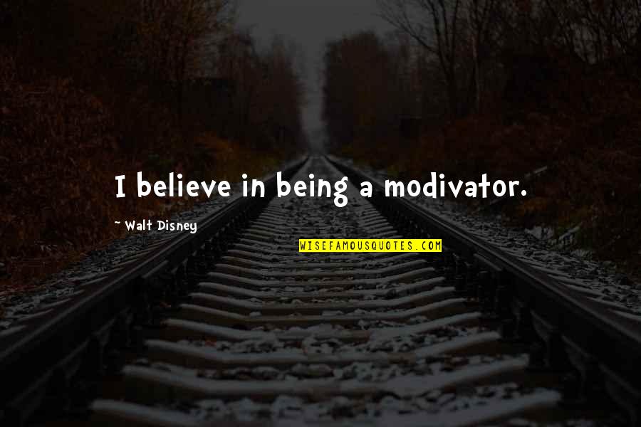 Tyjeski Family Chiropractic Hours Quotes By Walt Disney: I believe in being a modivator. Tyjeski Family Chiropractic Hours Quotes By Walt Disney: I believe in being a modivator.
