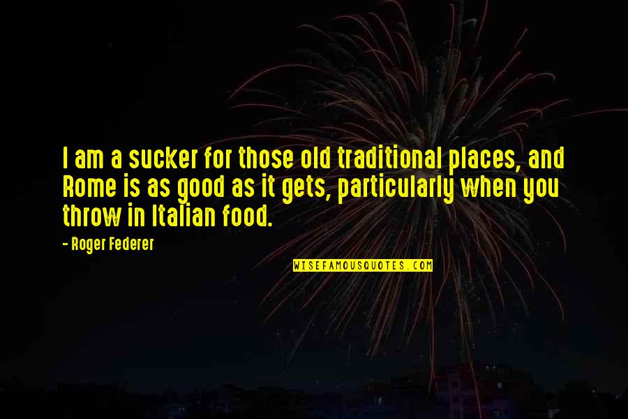 Tykisha Quotes By Roger Federer: I am a sucker for those old traditional Tykisha Quotes By Roger Federer: I am a sucker for those old traditional
